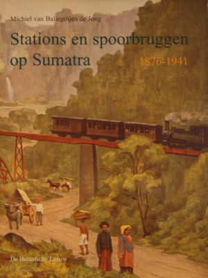 NVBS reeks 32 Stations en spoorbruggen op Sumatra 1876-1940