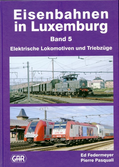 Eisenbahnen in Luxemburg Band 5 Elektrische Lokomotiven und Triebzüge