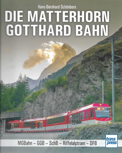Die Matterhorn-Gotthard-Bahn - MGB - GGB - SchB - Riffelalptram - DFB