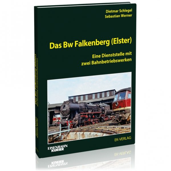 Das Bw Falkenberg (Elster), eine Dienststelle mit zwei Bahnbetriebswerken