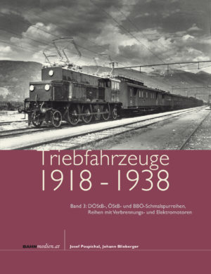 Triebfahrzeuge 1918 bis 1938 Band 3: Die DÖStB-, ÖStB- und BBÖ-Schmalspurreihen, Reihen mit Verbrennungs- und Elektromotoren