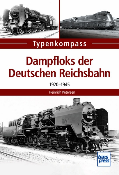 Typenkompass - Dampfloks der Deutschen Reichsbahn – 1920-1945