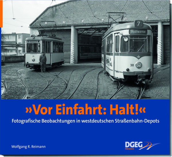Vor Einfahrt: Halt! - Fotografische Beobachtungen in westdeutschen Straßenbahn-Depots
