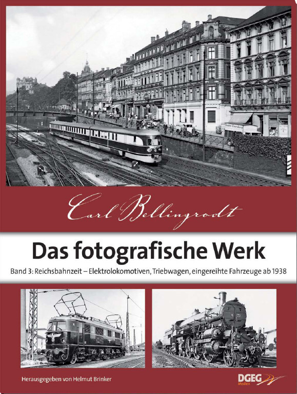 Carl Bellingrodt – Das fotografische Werk, Band 3: Reichsbahnzeit - Elektrolokomotiven, Triebwagen, eingereihte Fahrzeuge ab 193