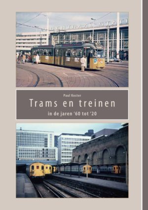 Trams en treinen in de jaren '60 tot '20