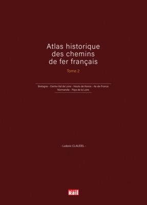Atlas historique des chemins de fer français Tome 2