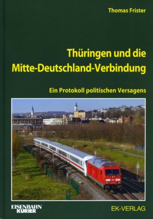 Thüringen und die Mitte-Deutschland-Verbindung - Ein Protokoll politischen Versagens