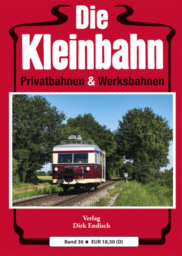 Die Kleinbahn Privatbahnen & Werksbahnen Band 36