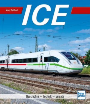ICE - Geschichte - Technik - Einsatz