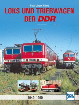 Loks und Triebwagen der DDR - 1949-1990