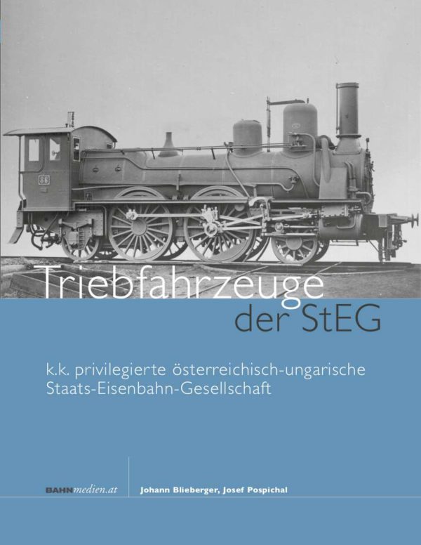 39 Triebfahrzeuge der StEG, k.k. privilegierten österreichisch-ungarischen Staats-Eisenbahn-Gesellschaft