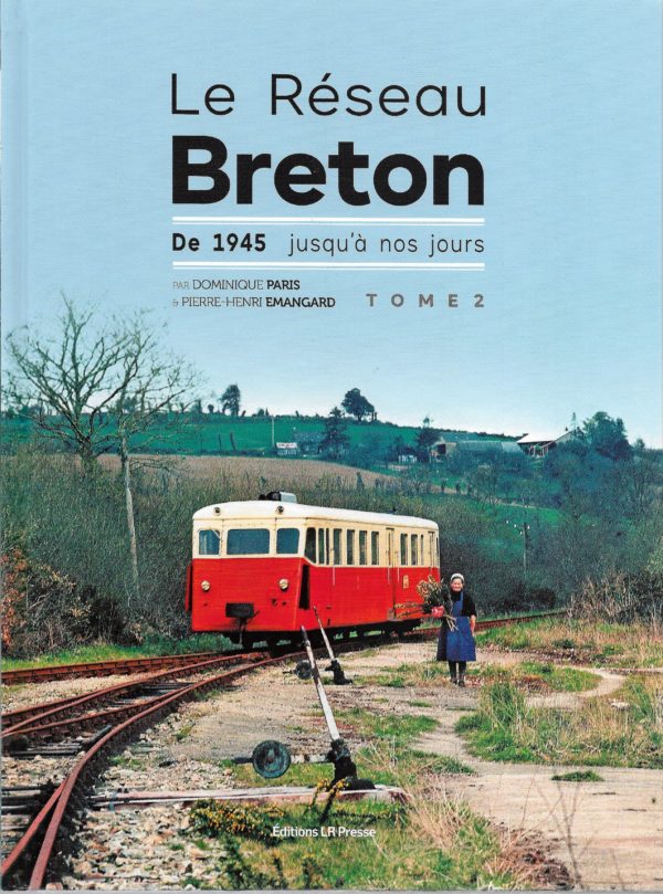 Le réseau breton Tome 2 De 1945 jusqu'à nos jours