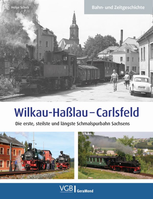 Wilkau-Hasslau – Carlsfeld, Die erste, steilste und längste Schmalspurbahn Sachsens