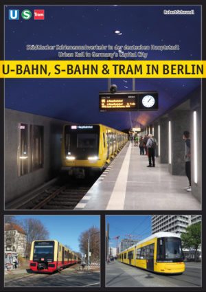 U-Bahn, S-Bahn und tram in Berlin - Städtischer Schienennahverkehr in der deutschen Hauptstadt - 3e herziene oplage 2023