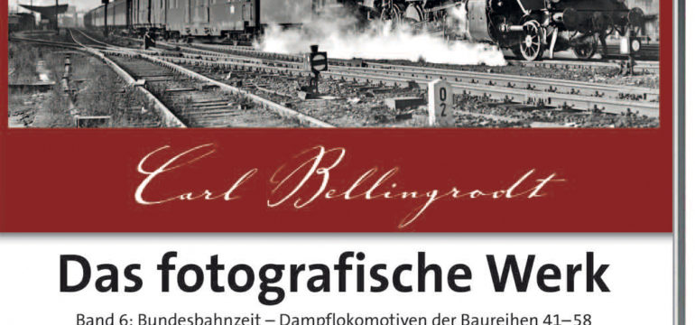 Carl Bellingrodt – Das fotografische Werk, Band 6: Bundesbahnzeit - Dampflokomotiven der Baureihen 41-58