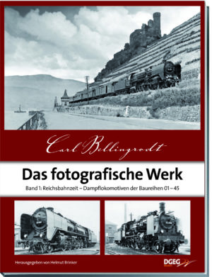 Carl Bellingrodt – Das fotografische Werk, Band 1: Reichsbahnzeit - Dampflokomotiven der Baureihen 01-45