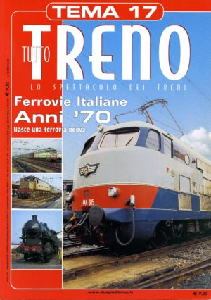 Tutto Treno Tema N. 17 - Ferrovie Italiane Anni '70
