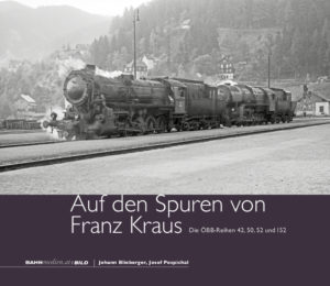 B30 - Auf den Spuren von Franz Kraus - Die ÖBB Reihen 42, 50, 52 und 152
