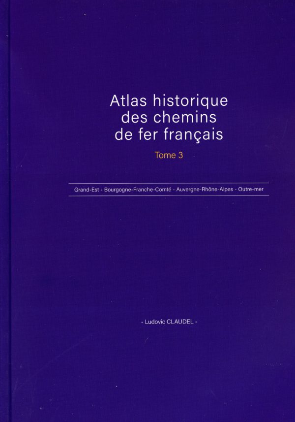 Atlas historique des chemins de fer français Tome 3