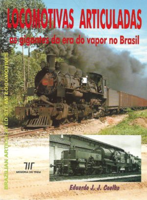 Locomotivas articuladas - as gigantes da era do vapor no Brasil