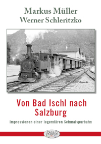 BU 589: Von Bad Ischl nach Salzburg - Impressionen einer legendären Schmalspurbahn