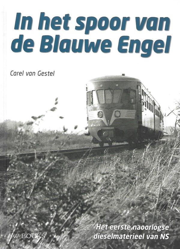 In het spoor van de Blauwe Engel - het eerste naoorlogse dieselmaterieel van NS