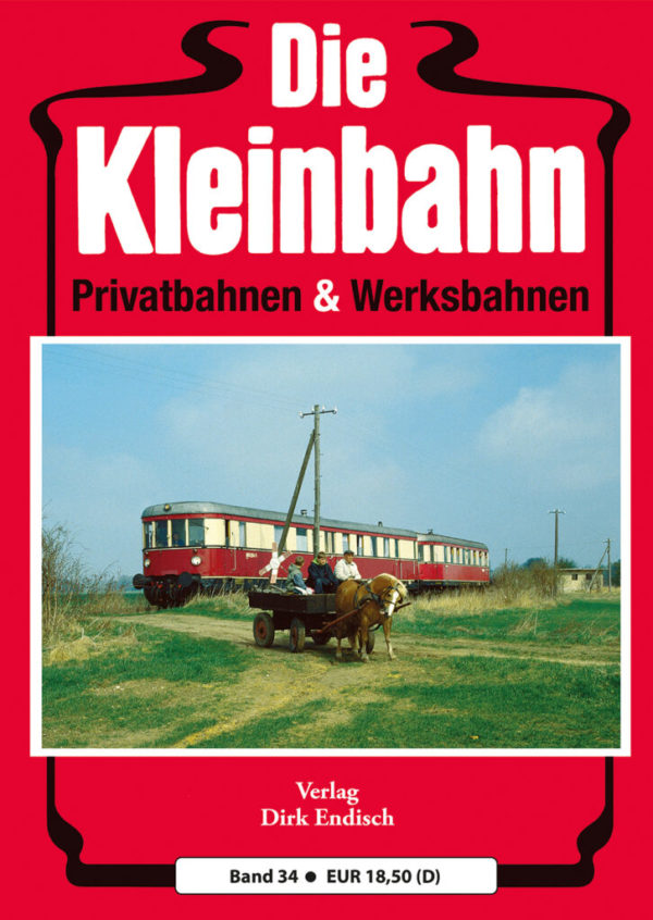 Die Kleinbahn Privatbahen & Werksbahnen Band 34