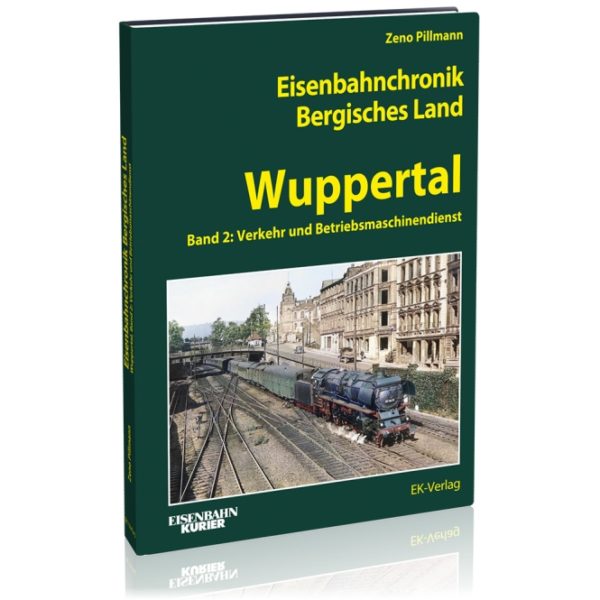 Eisenbahnchronik Bergisches Land - Wuppertal - Band 2 - Verkehr und Betrieb in Wuppertal