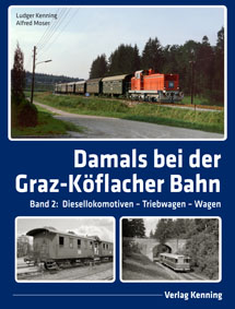 Damals bei der Graz-Köflacher Bahn - Band 2: Diesellokomotiven - Triebwagen - Wagen